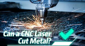 Can a CNC Laser Cut Metal? 6月7日-封面