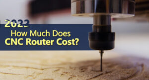 How Much Does CNC Router Cost? | 2022 CNC Router Buyers’ Guide How Much Does CNC Router Cost 2022