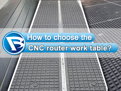 How to choose the CNC router work table