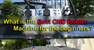 What is the best CNC Router Machine for the beginners? cnc router machine wood router for the beginners